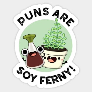 Puns Are Soy Ferny Funny Soy Sauce Plant Pun Sticker